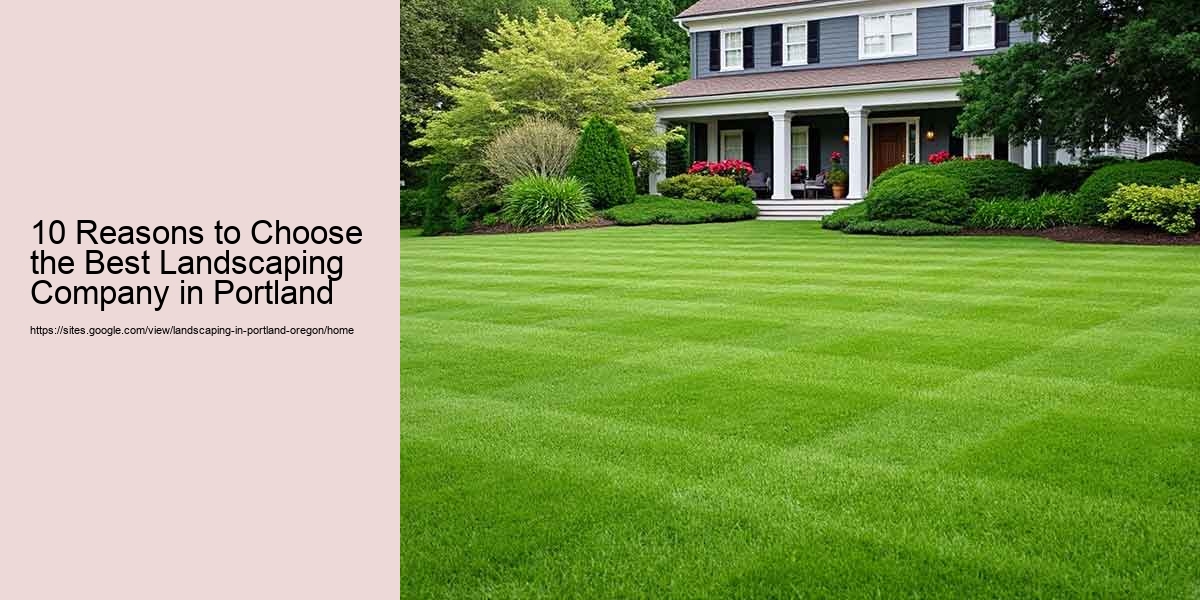 10 Reasons to Choose the Best Landscaping Company in Portland