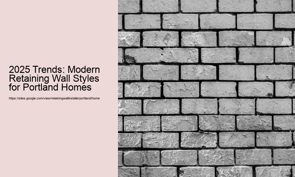2025 Trends: Modern Retaining Wall Styles for Portland Homes