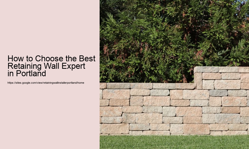 How to Choose the Best Retaining Wall Expert in Portland