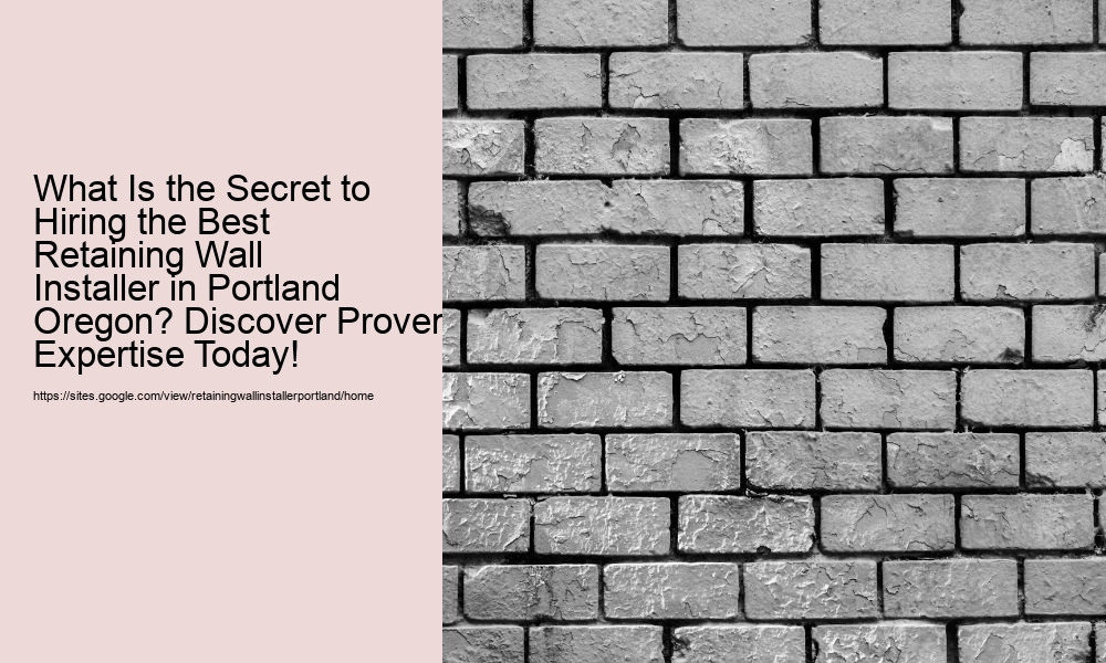 What Is the Secret to Hiring the Best Retaining Wall Installer in Portland Oregon? Discover Proven Expertise Today!